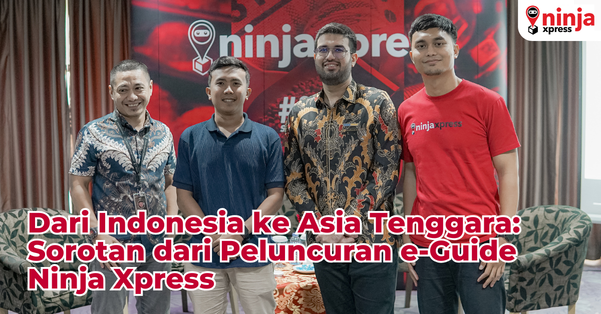 Dari Indonesia ke Asia Tenggara Sorotan dari Peluncuran e-Guide Ninja Xpress